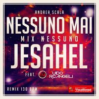 Nessuno Mai – Mix Nessuno / Jesahel (Remix 130 BPM)